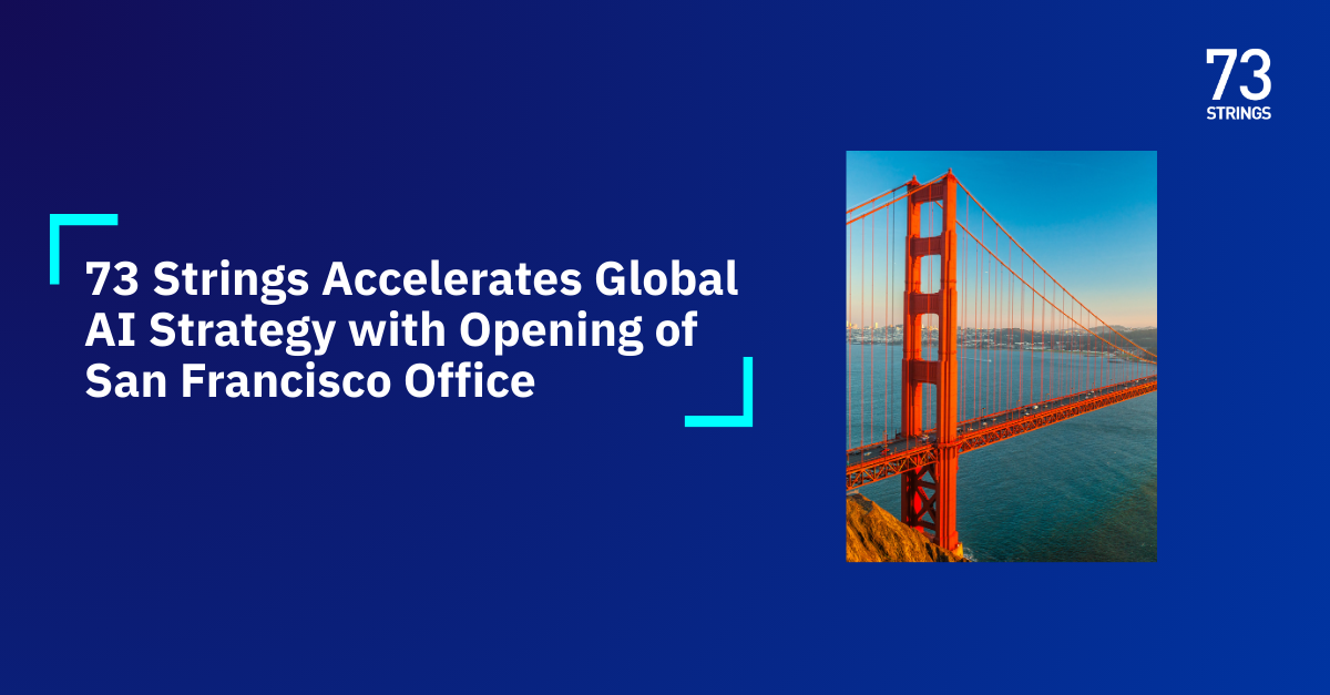 73 Strings Accelerates Global AI Strategy with Opening of San Francisco Office – Expanding Support for Private Markets Firms Adopting Next-Generation AI Technologies 