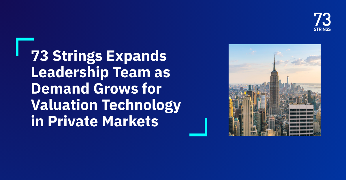 73 Strings Expands Leadership Team as Demand Grows for Valuation Technology in Private Markets