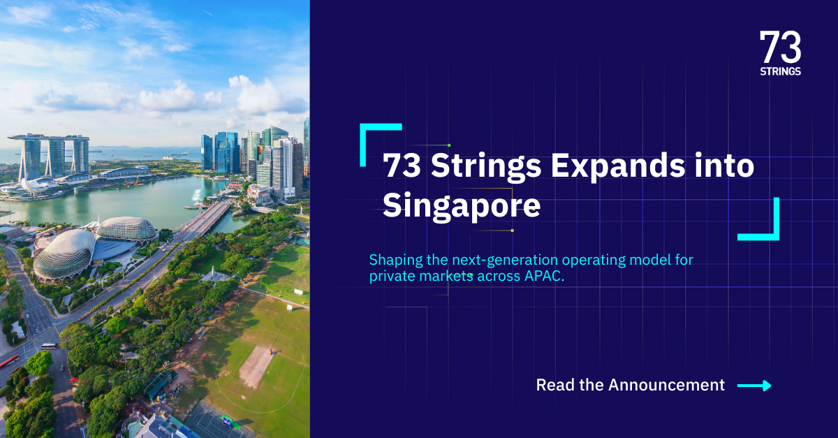 73 Strings Expands into Singapore to Shape the Next-Generation Operating Model of Private Markets in APAC 